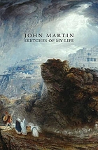 John Martin : sketches of my life