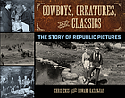 Cowboys, creatures, and classics : the story of Republic Pictures