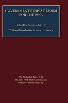 Government ethics reform for the 1990s : the collected reports of the New York State Commission on Government Integrity