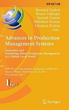 Advances in production management systems : innovative and knowledge-based production management in a global-local world : IFIP WG 5.7 International Conference, APMS 2014, Ajaccio, France, September 20-24, 2014, proceedings