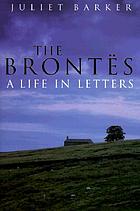 The Brontës : a life in letters