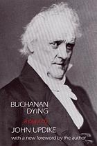 Buchanan dying; a play