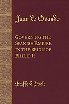 Juan de ovando : governing the spanish empire in the rein of philip ii