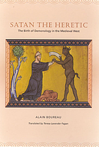 Satan the heretic : the birth of demonology in medieval west