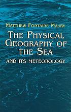 The physical geography of the sea, and its meteorology