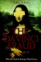 The Da Vinci fraud : why the truth is stranger than fiction