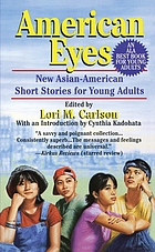 American eyes : new Asian-American short stories for Young Adults