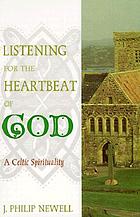 Listening for the heartbeat of God : a Celtic spirituality