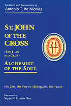 St. John of the Cross (San Juan de la Cruz) : alchemist of the soul : his life, his poetry (bilingual), his prose