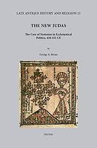 The new Judas : the case of Nestorius in ecclesiastical politics, 428-451 CE