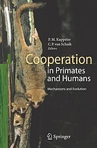 Cooperation in primates and humans : mechanisms and evolution