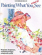 Malen, was das Auge sieht : spontanes bildner. Gestalten mit Aquarell- u. Ölfarben