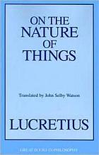 Lucretius On the nature of things. A philosophical poem, in six books
