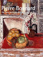 Pierre Bonnard : the late still lifes and interiors