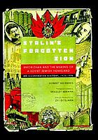Stalin's forgotten Zion Birobidzhan and the making of a Soviet Jewish homeland : an illustrated history, 1928-1996