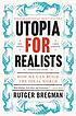 Utopia for realists : how we can build the ideal world 