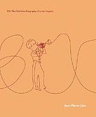 Bix : the definitive biography of a jazz legend : Leon "Bix" Beiderbecke (1903-1931)