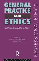 General practice and ethics : uncertainty and responsibility