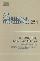 Testing the AGN paradigm : College Park, MD 1991