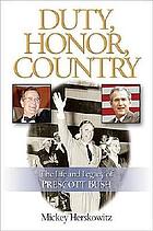 Duty, honor, country : the life and legacy of Prescott Bush