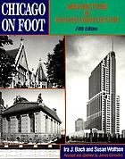 Chicago on foot : walking tours of Chicago's architecture