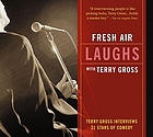 Fresh air laughs with Terry Gross [Terry Gross interviews 21 stars of comedy
