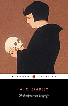 Shakespearean tragedy : lectures on Hamlet, Othello, King Lear, Macbeth