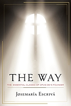 The way : the essential classic of Opus Dei's founder