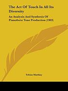 The act of touch in all its diversity; an analysis and synthesis of pianoforte tone-production