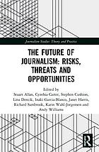 The future of journalism : risks, threats and opportunities
