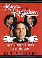 The keys to the kingdom : how Michael Eisner lost his grip
