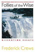Follies of the wise : dissenting essays