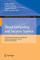 Cloud computing and services science : third International Conference, CLOSER 2013, Aachen, Germany, May 8-10, 2013, revised selected papers