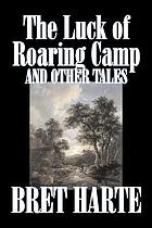 The luck of Roaring Camp and other tales