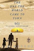 The day the world came to town : 9/11 in Gander, Newfoundland