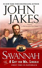 Savannah, or, A gift for Mr. Lincoln : a novel