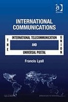 International communications : the International Telecommunication Union and the Universal Postal Union