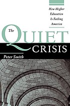 The quiet crisis : how higher education is failing America