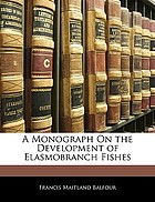 A monograph on the development of elasmobranch fishes