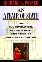 An affair of state : the investigation, impeachment, and trial of President Clinton