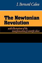 The Newtonian revolution : with illustrations of the transformation of scientific ideas