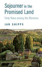 Sojourner in the promised land : forty years among the Mormons