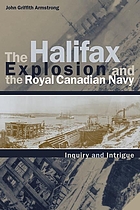 The Halifax explosion and the Royal Canadian Navy : inquiry and intrigue