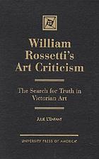 William Rossetti's art criticism : the search for truth in Victorian art