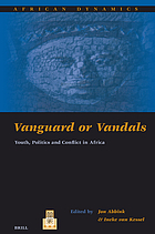 Vanguard or vandals : youth, politics, and conflict in Africa