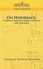 On horseback : a tour in Virginia, North Carolina and Tennessee