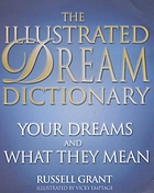 The illustrated dream dictionary : your dreams and what they mean
