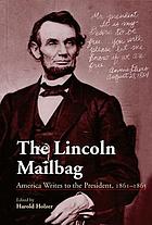 The Lincoln mailbag : America writes to the President, 1861-1865