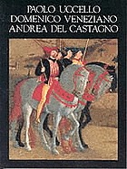 Paolo Uccello, Domenico Veneziano, Andrea del Castagno