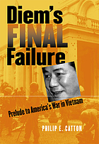 Diem's final failure : prelude to America's War in Vietnam